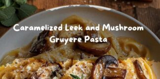 Makarona me Djathë Gruyère, Presh të Karamelizuar dhe Kërpudha